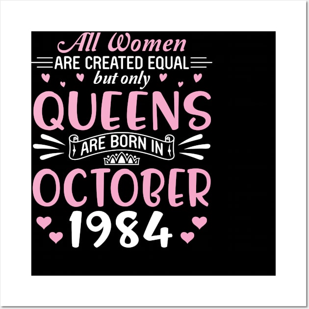 All Women Are Created Equal But Only Queens Are Born In October 1985 Happy Birthday 35 Years Old Me Wall Art by Cowan79